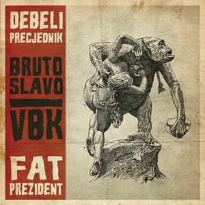 Debeli Precjednik/Fat President – Bruto Slavo/VBK