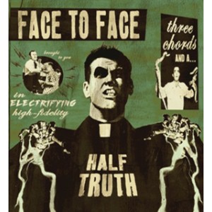 Face to Face – Three Chords and a Half Truth