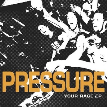 Pressure – Your Rage