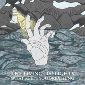The Living Daylights – What Keeps You Breathing