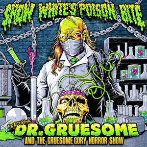 Snow White’s Poison Bite – Dr. Gruesome And The Gruesome Gory Horror Show