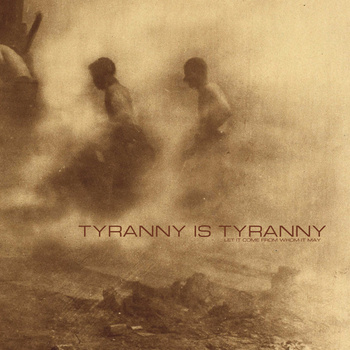 Tyranny Is Tyranny – Let It Come From Whom It May