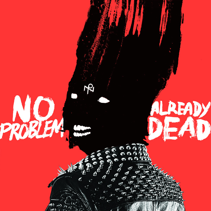 No Problem – Already dead