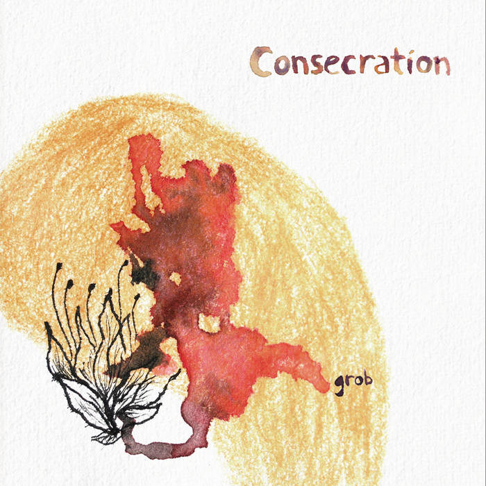 Consecration – Grob