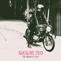 Alkaline Trio – My Shame Is True