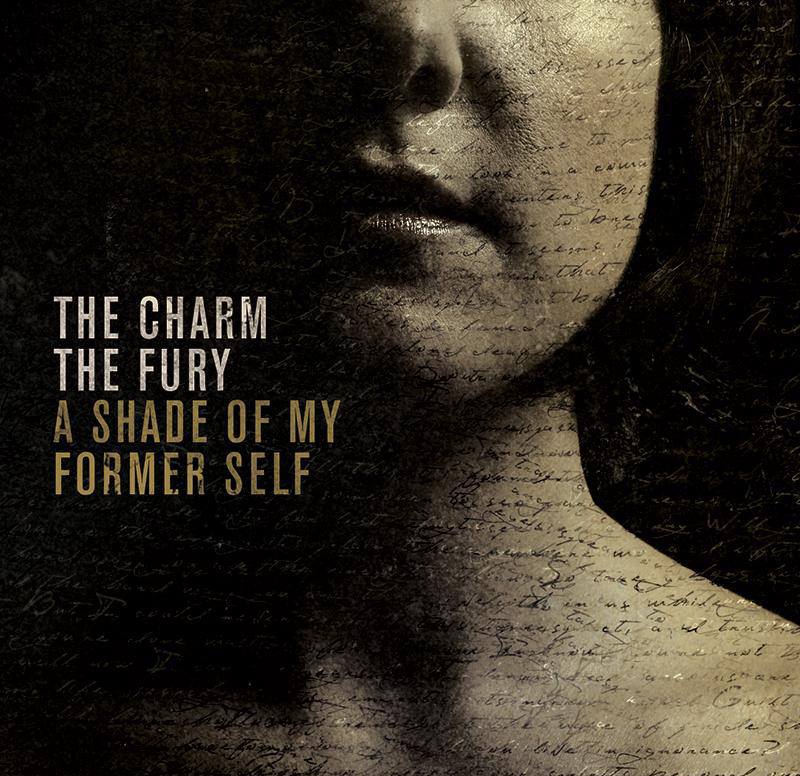 The Charm The Fury – A Shade Of My Former Self