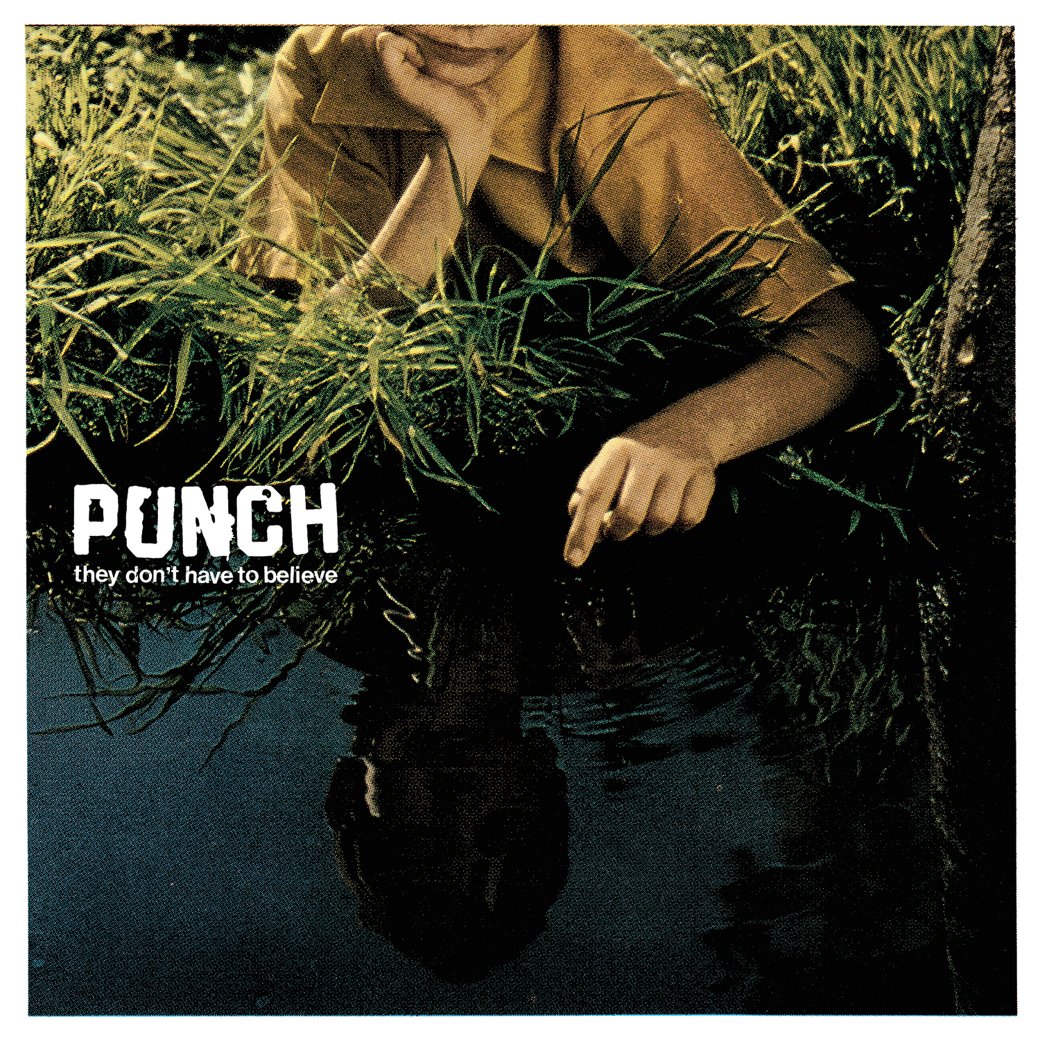 Punch – They Don’t Have to Believe
