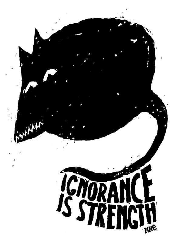 Ignorance Is Strength zine