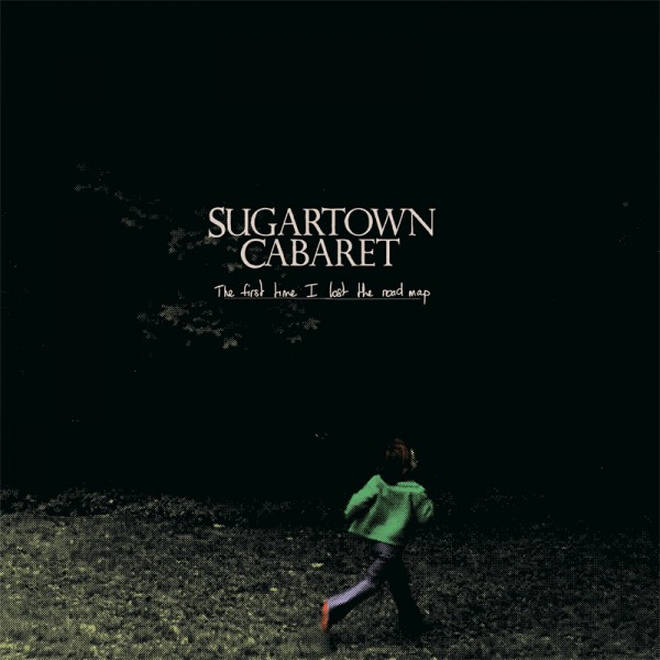 Sugartown Cabaret – The First Time I Lost The Road Map