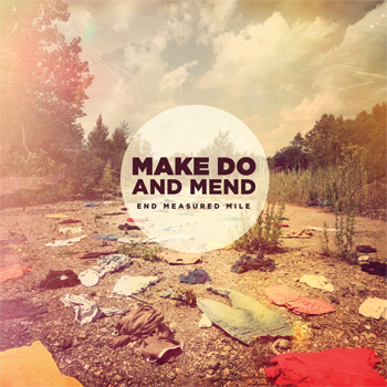 Make Do And Mend – End Measured Mile