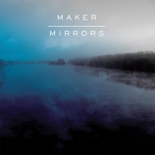Maker – Mirrors