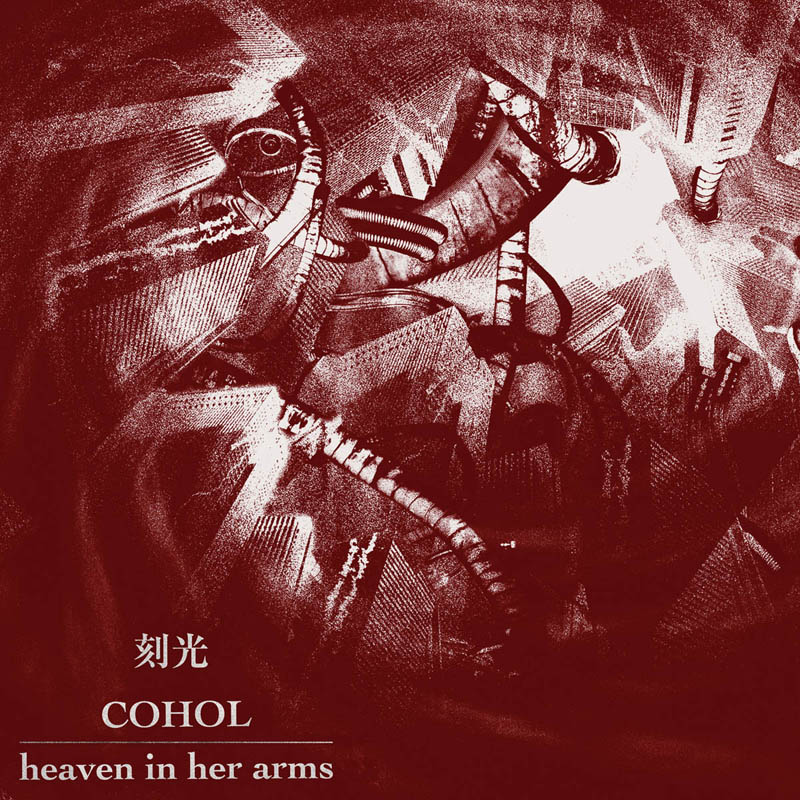 Heaven in Her Arms & Cohol – Split LP