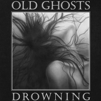 Old Ghosts – Drowning