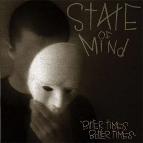 State Of Mind – Bitter Times, Better Times