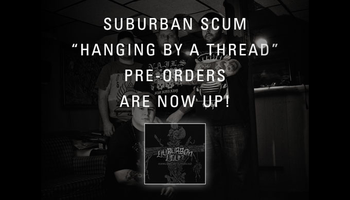 Suburban Scum “Hanging By A Thread” preorders up now