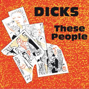 The Dicks – These People