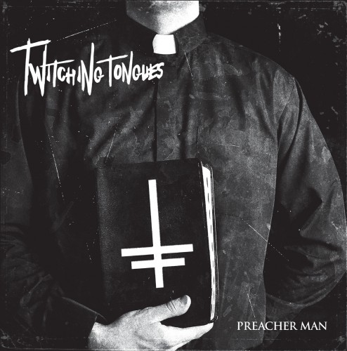 Twitching Tongues release music video for “Preacher Man”