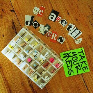 We Are The Doctors – Take Your Meds